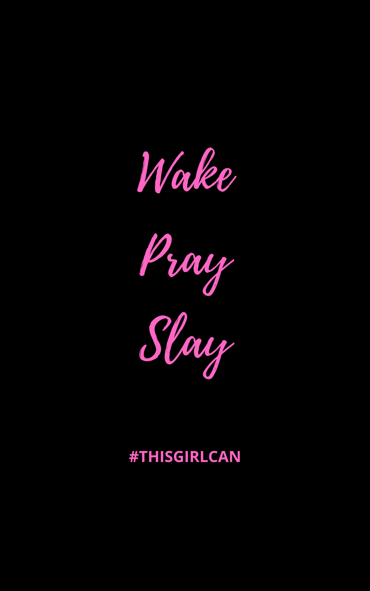 Wake. Pray. Slay.